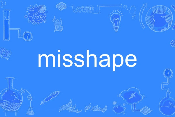 misshape