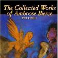 The Collected Works of Ambrose Bierce, Vol. I