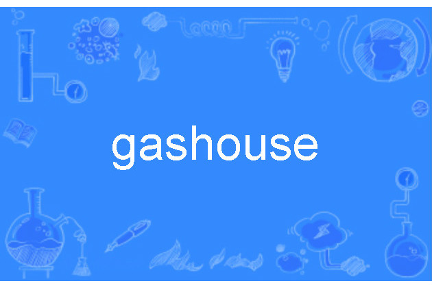 gashouse