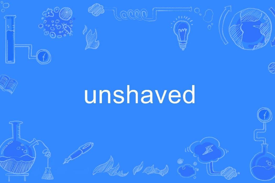 unshaved