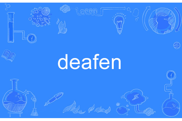 deafen