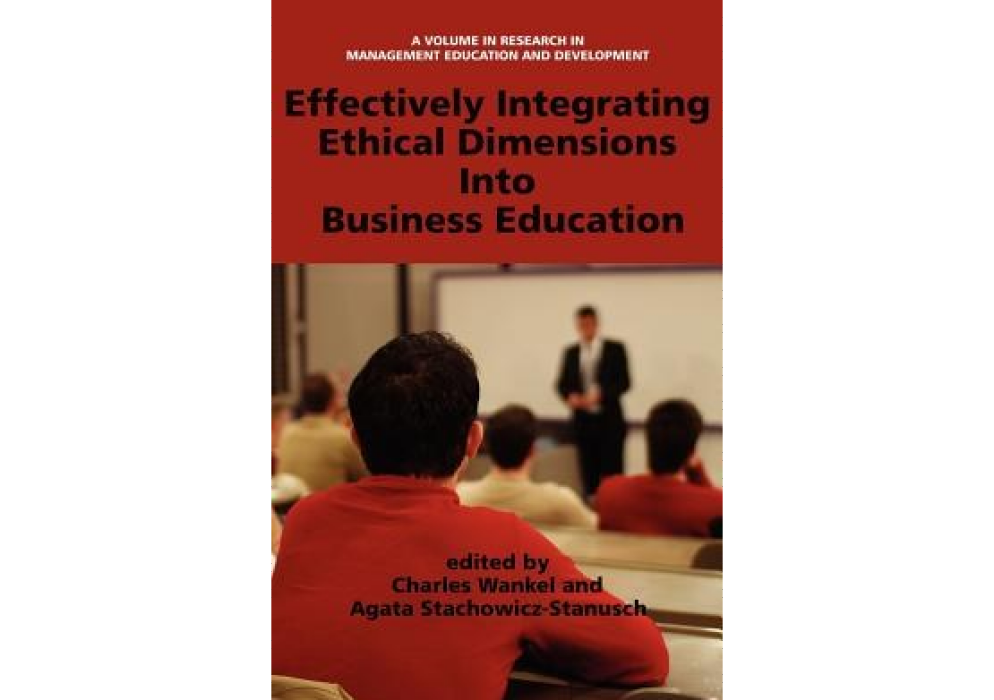 Effectively Integrating Ethical Dimensions Into Business Education