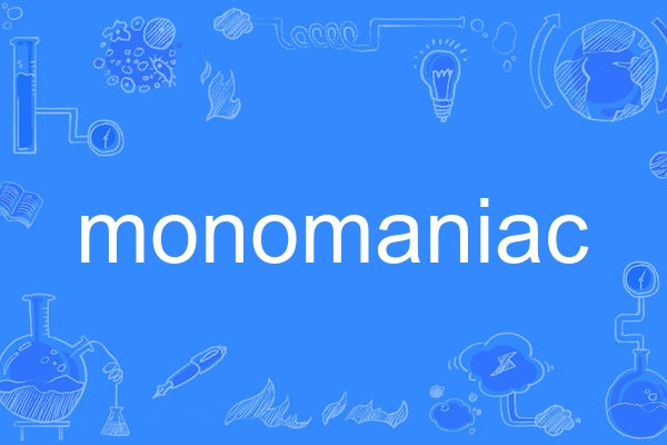 monomaniac