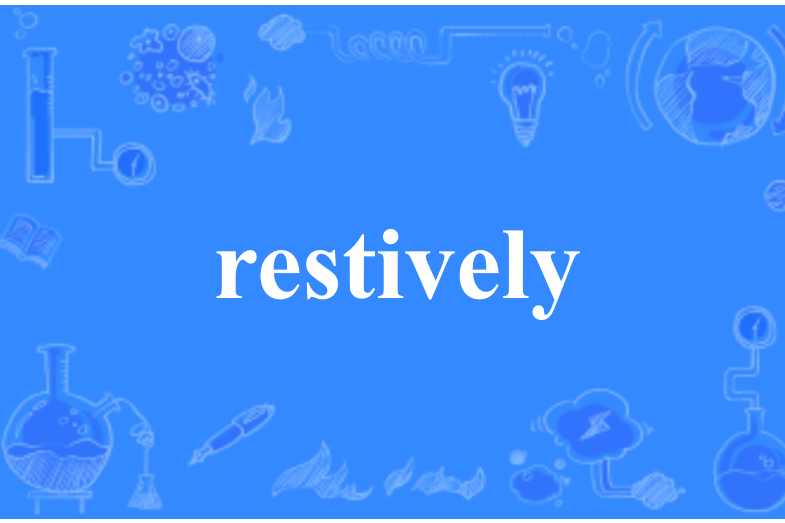 restively