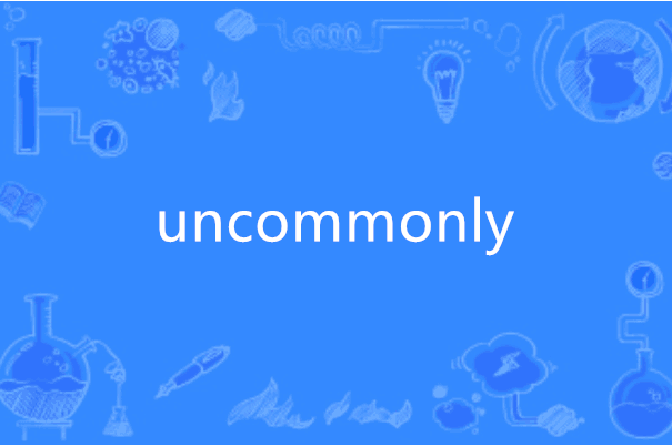 uncommonly