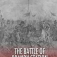 The Battle of Brandy Station: The History of the Biggest Cavalry Battle of the Civil War