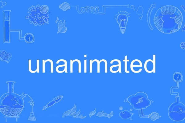 unanimated