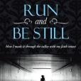 Run and Be Still: How I Made It Through the Valley with My Faith Intact