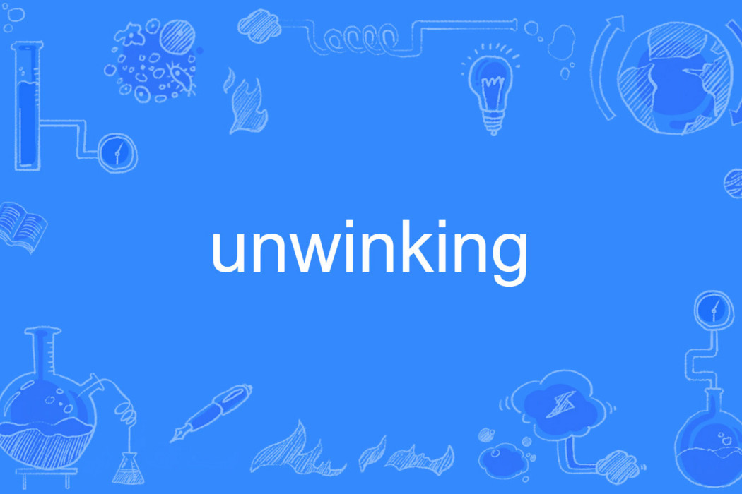 unwinking