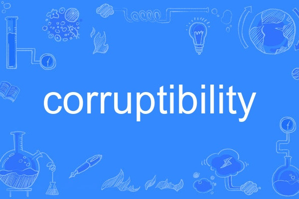 corruptibility