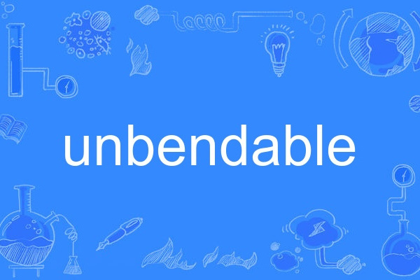 unbendable