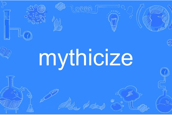 mythicize