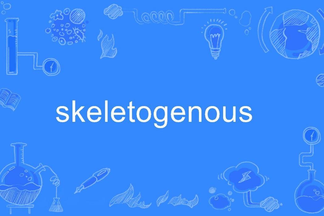 skeletogenous