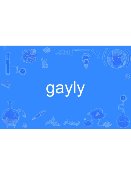 gayly