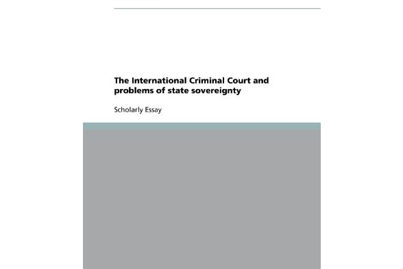 The International Criminal Court and Problems of State Sovereignty