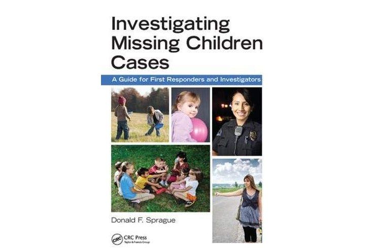 Investigating Missing Children Cases: A Guide for First Responders and Investigators