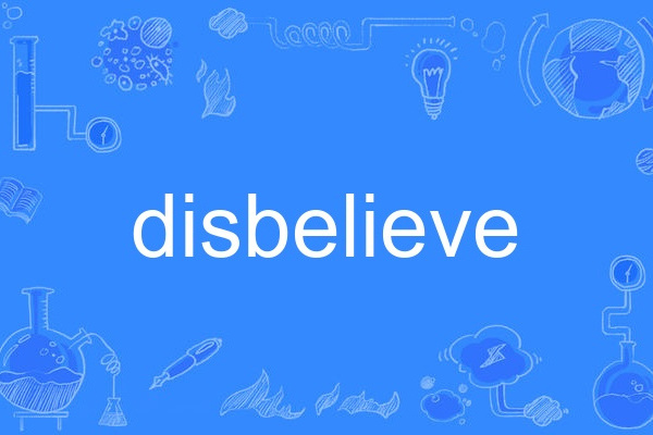 disbelieve