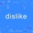 dislike