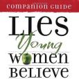 Lies Young Women Believe Companion Guide