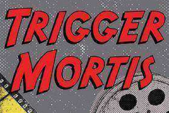 Trigger Mortis