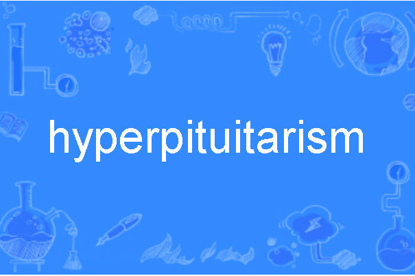 hyperpituitarism