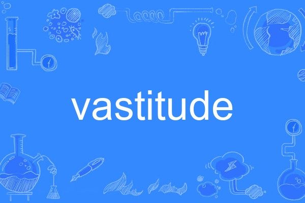 vastitude