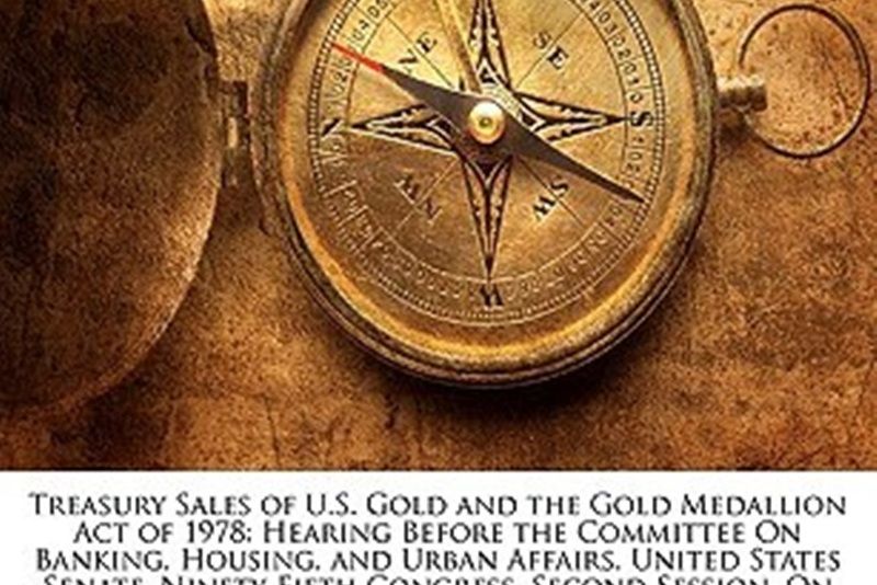 Treasury Sales of U.S. Gold and the Gold Medallion Act of 1978