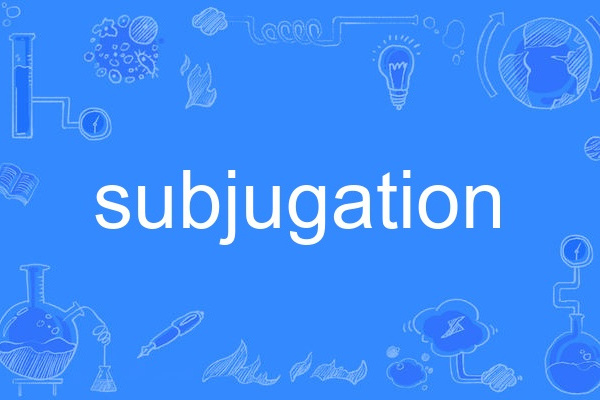 subjugation