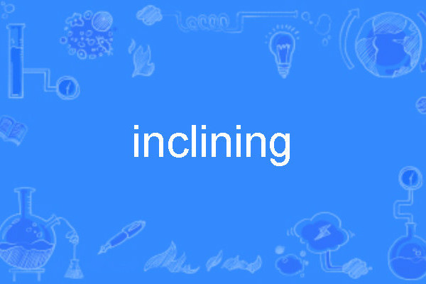 inclining