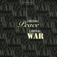 Liberal Peace, Liberal War