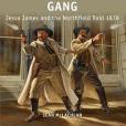 The Last Ride of the James-Younger Gang - Jesse James and the Northfield Raid, 1876