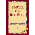 Under the Red Robe(Weyman, Stanley著圖書)