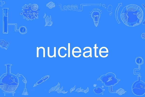 nucleate