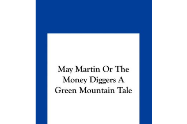 May Martin or the Money Diggers a Green Mountain Tale