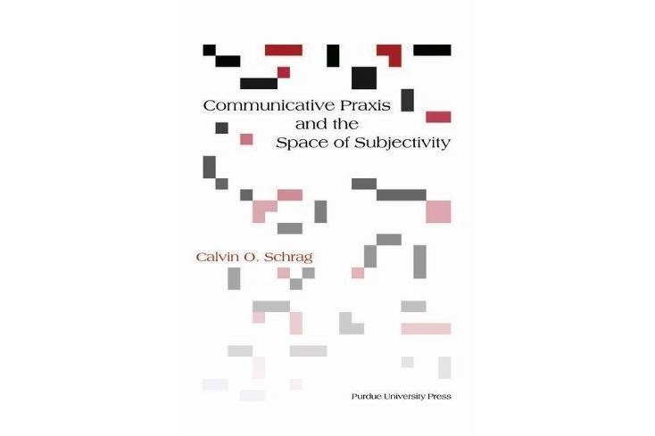 Communicative Praxis and the Space of Subjectivity