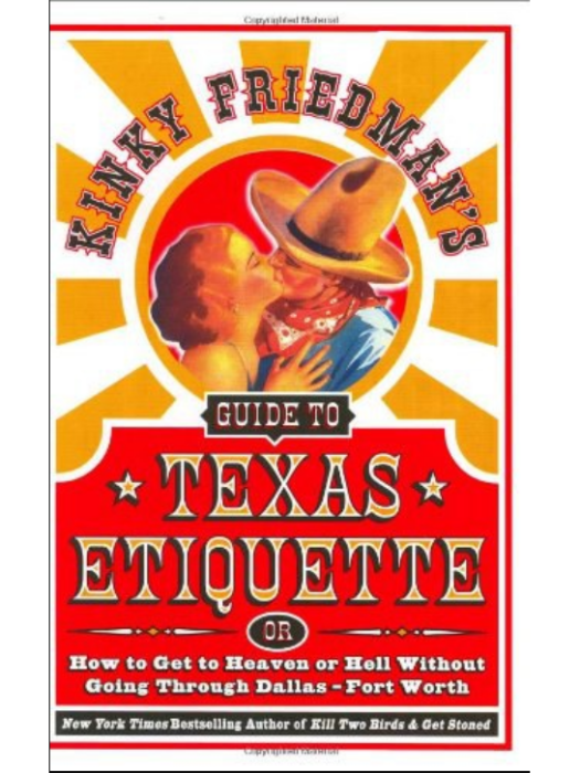 Kinky Friedman\x27s Guide to Texas Etiquette