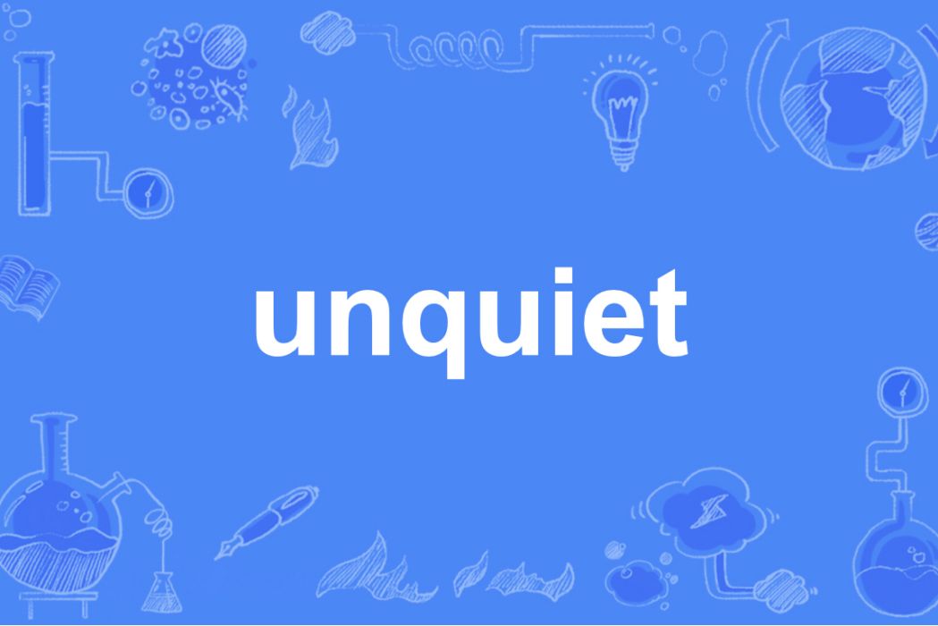 unquiet