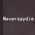 Neversaydie