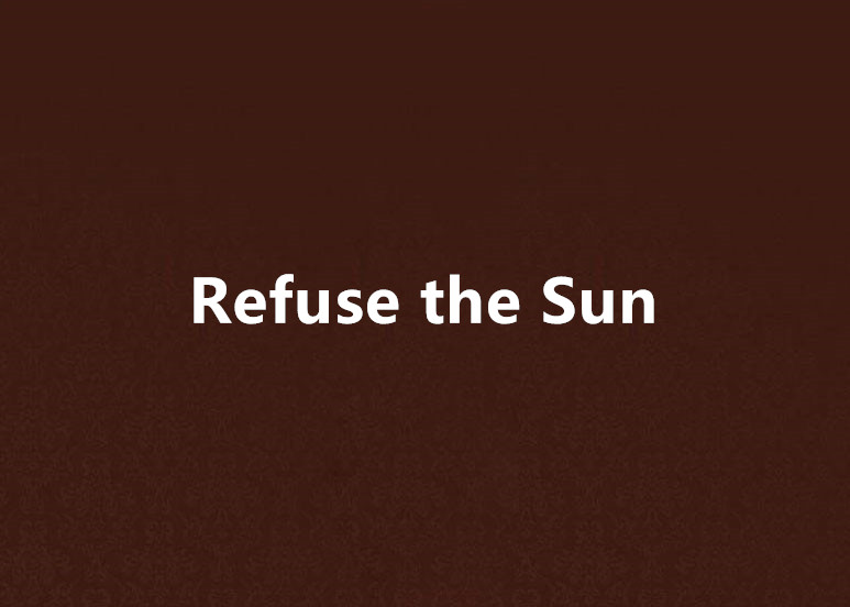 Refuse the Sun