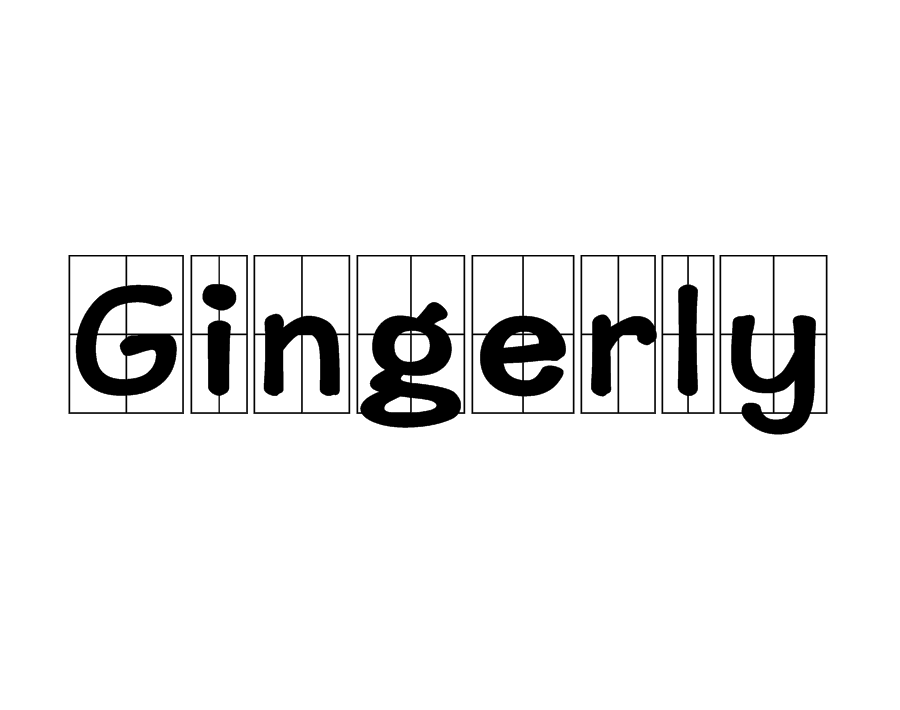 Gingerly