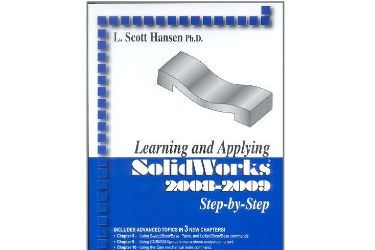 Learning and Applying SolidWorks 2008-2009 Step-By-Step