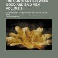 The Contrast Between Good and Bad Men; Illustrated by the Biography and Truths of the Bible Volume 2