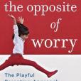 The Opposite of Worry