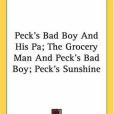 Peck\x27s Bad Boy And His Pa; The Grocery Man And Peck\x27s Bad Boy; Peck\x27s Sunshine