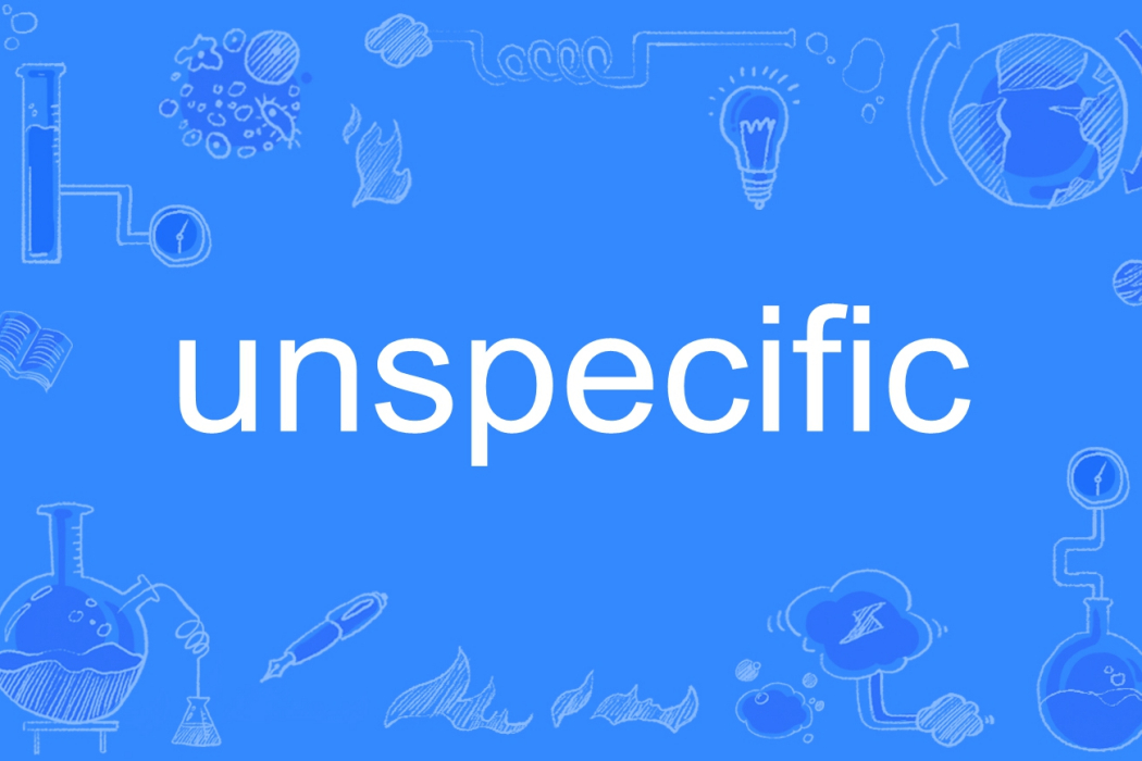 unspecific