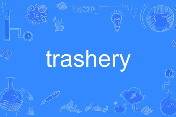 trashery