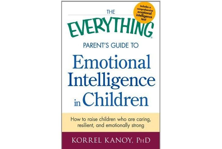 The Everything Parent\x27s Guide to Emotional Intelligence in Children