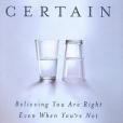 On Being Certain