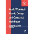 World Wide Web: How to design and Construct Web Pages