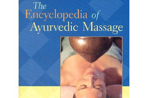 The Encyclopedia of Ayurvedic Massage